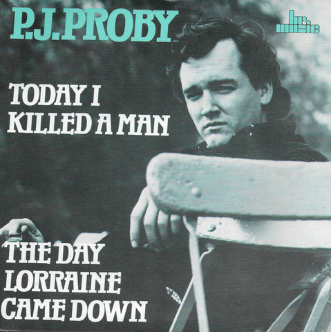 P.J. Proby - Today I killed a man / The day Lorraine came down