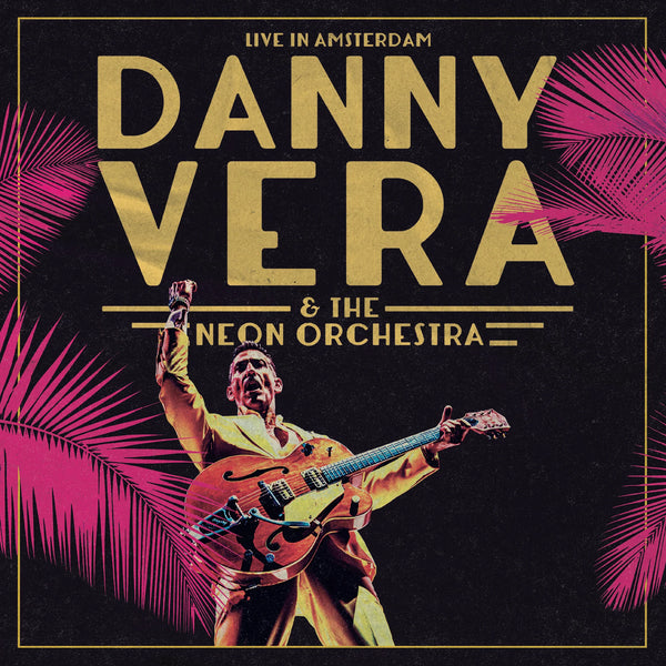 Danny Vera & The Neon Orchestra - Live In Amsterdam (3LP + Blue-ray)