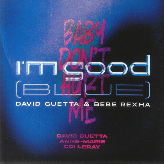 David Guetta & BeBe Rexha - I'm good (blue) / David Guetta & Anne-Marie & Coi Leray - Baby don't hurt me (Limited blue vinyl) (12" Maxi Single)