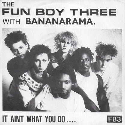 Fun Boy Three with Bananarama - It aint what you do (it's the way that you do it) (Engelse uitgave)
