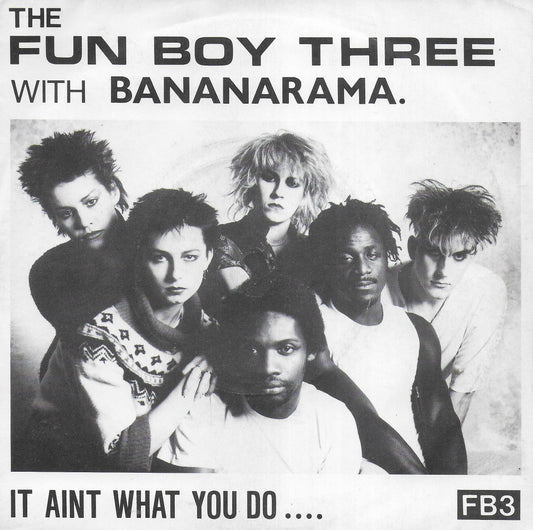 Fun Boy Three with Bananarama - It aint what you do (it's the way that you do it) (Engelse uitgave)