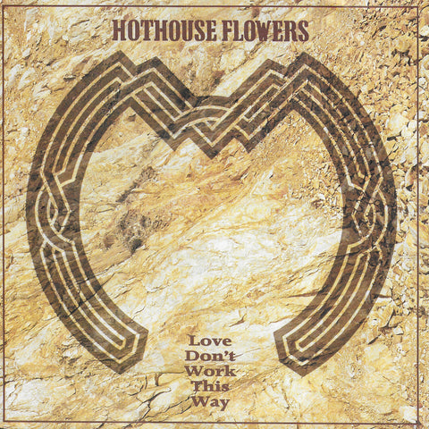 Hothouse Flowers - Love don't work this way