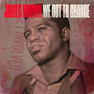 James Brown - We got to change / Say it loud-I'm black and I'm proud