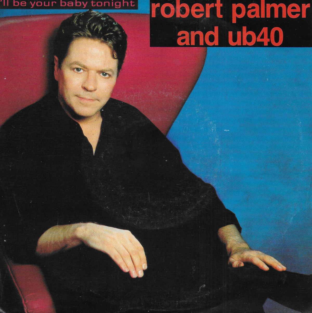 Robert Palmer and UB40 - I'll be your baby tonight (Duitse uitgave)