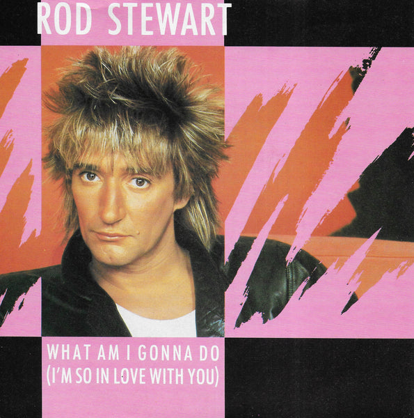 Rod Stewart - What am i gonna do (i'm so in love with you) (Engelse uitgave)