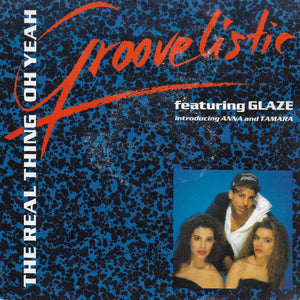 Groovelistic feat. Glaze - The real thing/oh yeah