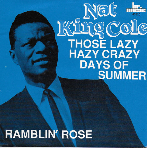 Nat King Cole - Those lazy hazy crazy days of summer / Ramblin' rose