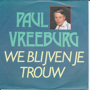 Paul Vreeburg - We blijven je trouw