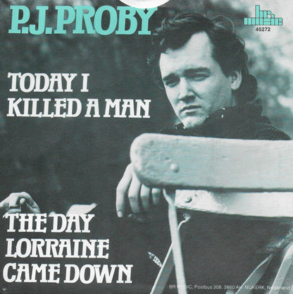 P.J. Proby - Today I killed a man / The day Lorraine came down