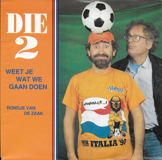 Die 2 - Weet je wat we gaan doen