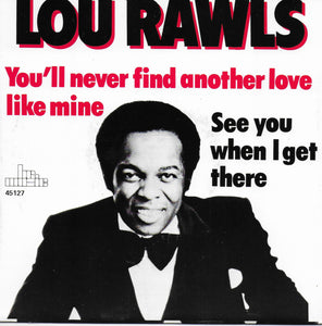 Lou Rawls - You'll never find another love like mine / See you when i get there