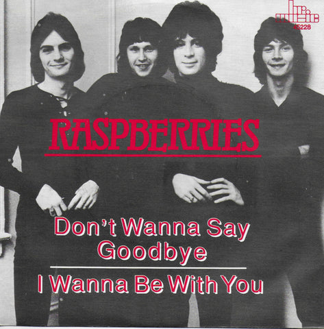 Raspberries - Don't wanna say goodbye / I wanna be with you