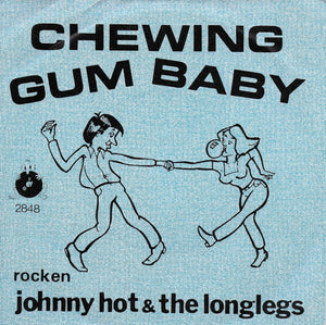 Jonny Hot & the Longlegs - Chewing gum baby