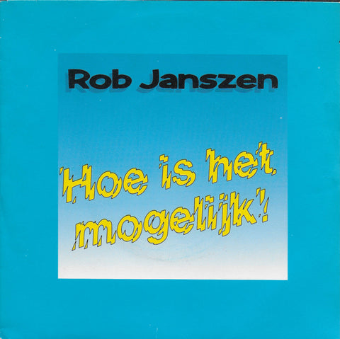 Rob Janszen - Hoe is het mogelijk!