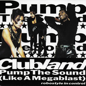 Clubland - Pump the sound (like a megablast)