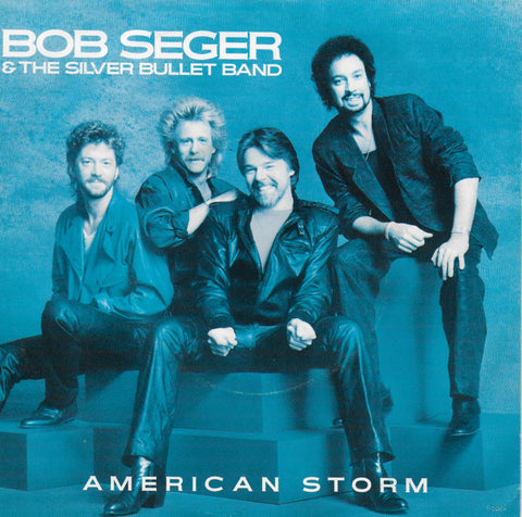 Bob Seger & The Silver Bullet Band - American storm