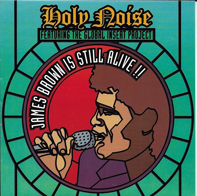 Holy Noise ft. The Global insert Project - James Brown is still alive!!