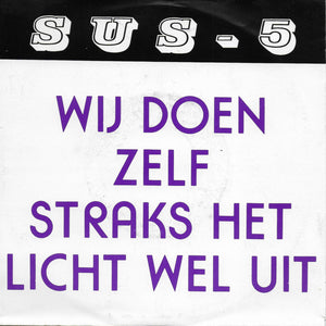 Sus-5 - Wij doen zelf straks het licht wel uit