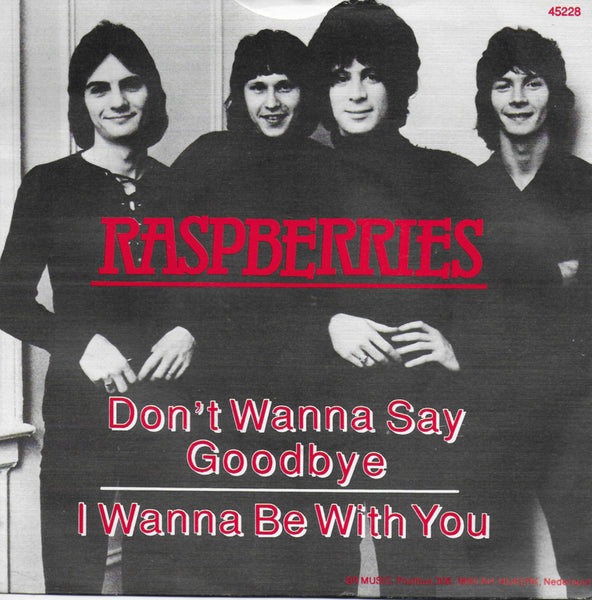 Raspberries - Don't wanna say goodbye / I wanna be with you