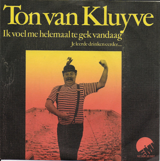 Ton van Kluyve - Ik voel me helemaal te gek vandaag