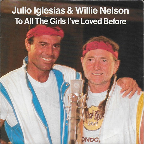 Julio Iglesias & Willie Nelson - To all the girls i've loved before