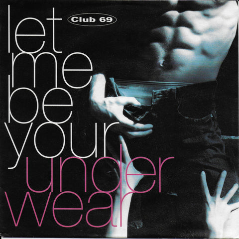 Club 69 - Let me be your underwear