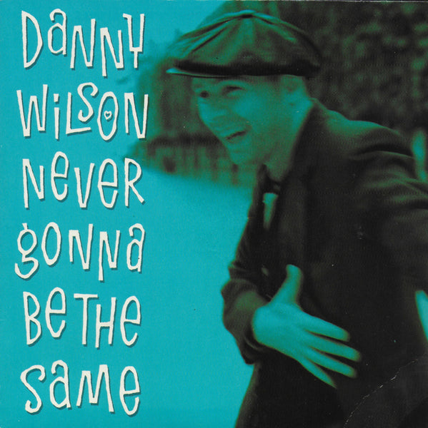 Danny Wilson - Never gonna be the same