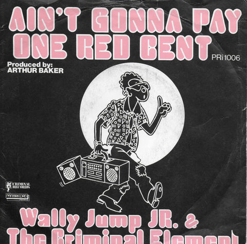 Wally Jump Jr. & The Criminal Element - Ain't gonna pay one red cent