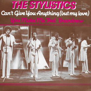 Stylistics - Can't give you anything (but my love) / You make me feel brandnew