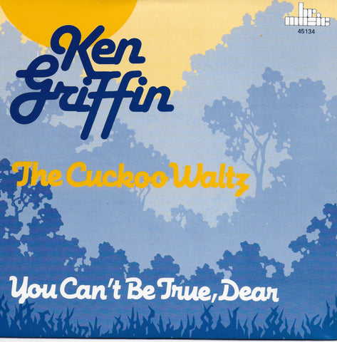 Ken Griffin - The cuckoo waltz / You can't be true, dear