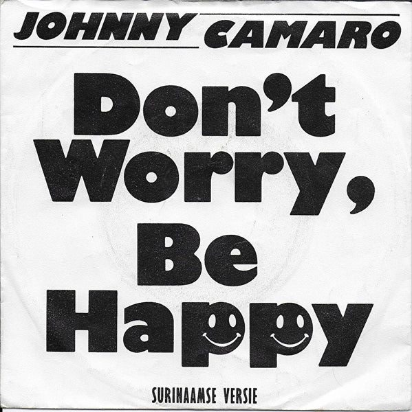 Johnny Camaro - Don't worry, be happy (Surinaamse versie)
