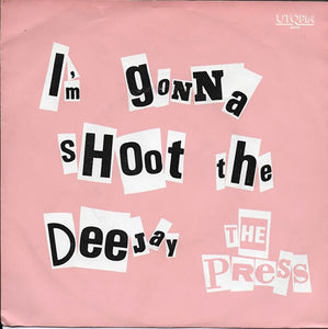 Press - I'm gonna shoot the deejay