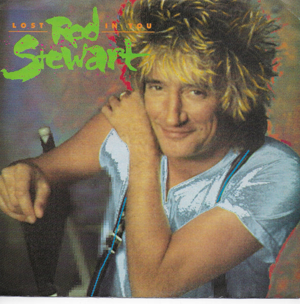 Rod Stewart - Lost in you (Amerikaanse uitgave)