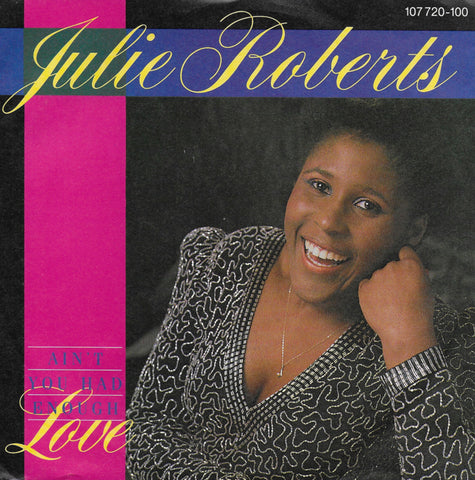 Julie Roberts - Ain't you had enough love