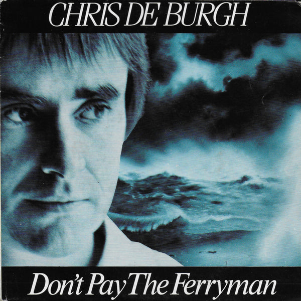 Chris de Burgh - Don't pay the ferryman