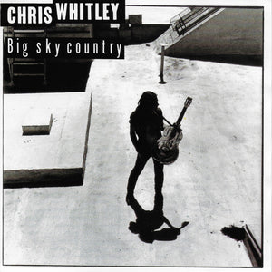 Chris Whitley - Big sky country