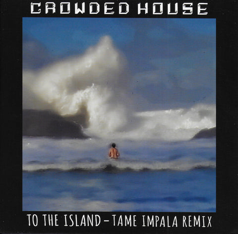 Crowded House - To the Island (Tame Impala remix)