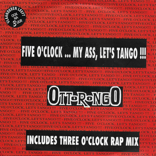 OttoRongo - Five O'clock...my ass, let's tango!!!