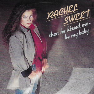 Rachel Sweet - Then he kissed me/Be my baby