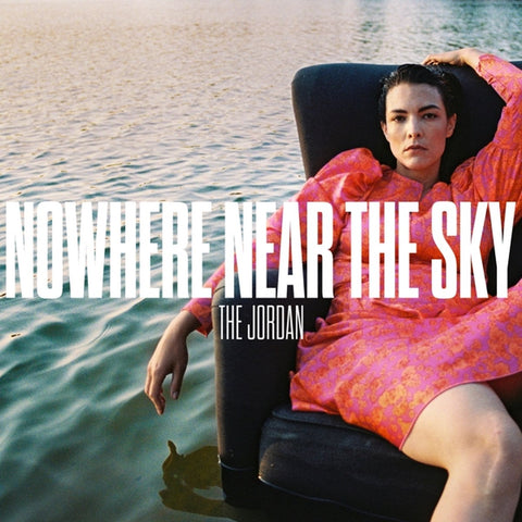 The Jordan - Nowhere Near The Sky (Limited edition, ultra clear vinyl) (LP)