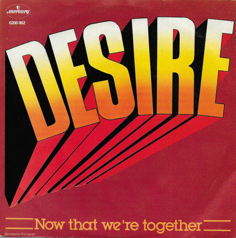 Desire - Now that we're together