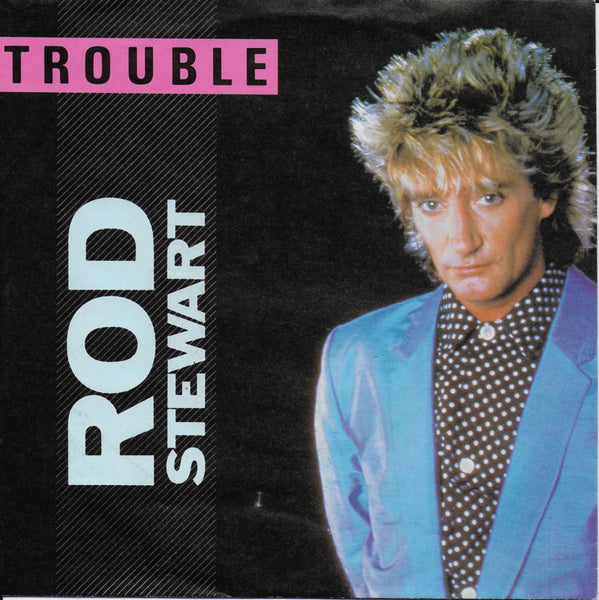 Rod Stewart - Trouble