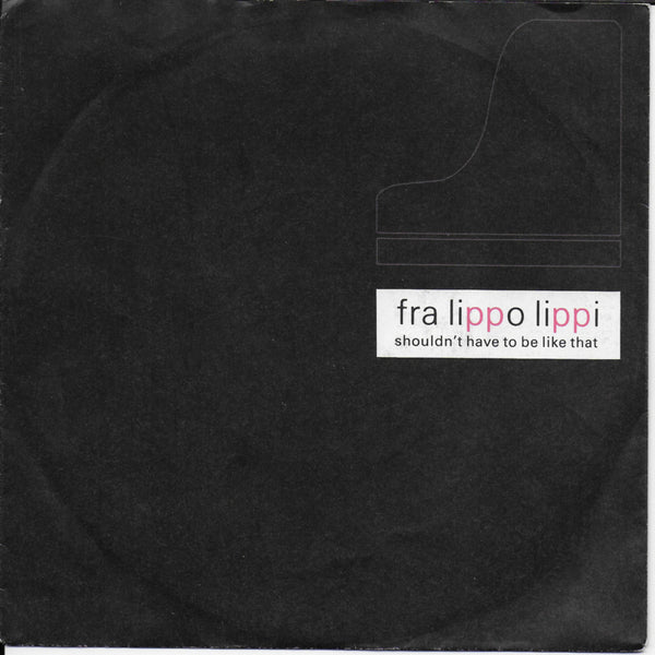 Fra Lippo Lippi - Shouldn't have to be like that