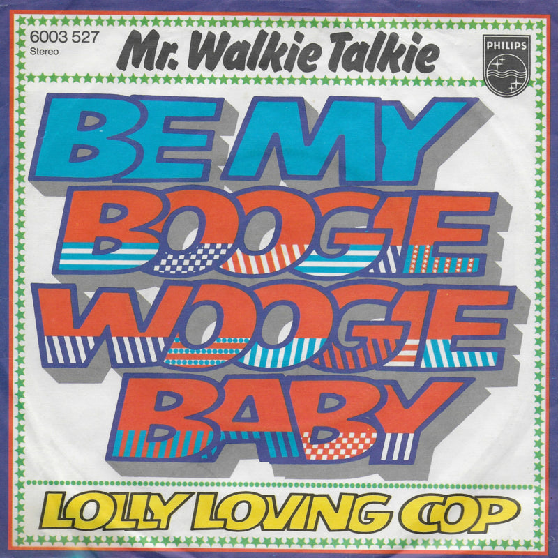 Mr. Walkie Talkie - Be my boogie woogie baby (Duitse uitgave)
