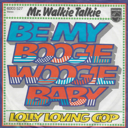 Mr. Walkie Talkie - Be my boogie woogie baby (Duitse uitgave)