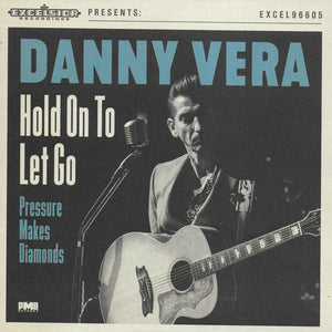 Danny Vera - Hold on to let go / Pressure makes diamonds