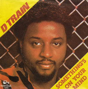 D-Train - Something's on your mind
