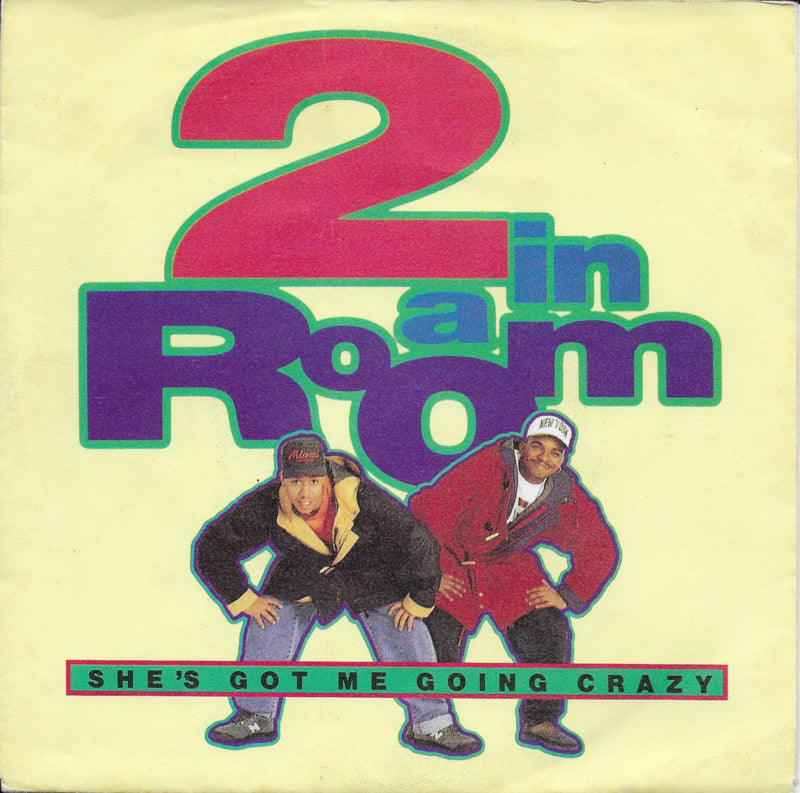 2 in a Room - She's got me going crazy