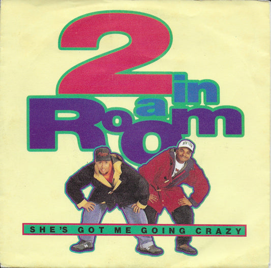2 in a Room - She's got me going crazy