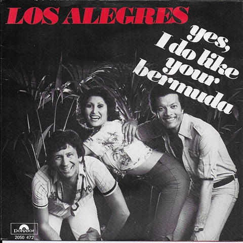 Los Alegres - Yes, i do like your bermuda